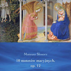 (E-book) Mateusz Ślosorz - 10 motetów maryjnych, op. 12